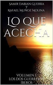 Descargar Lo que acecha: Los dos guerreros íberos pdf, epub, ebook
