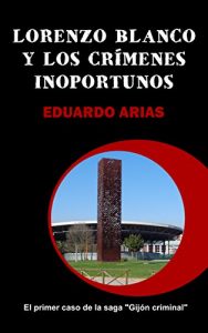 Descargar Lorenzo Blanco y los crímenes inoportunos (Gijón criminal nº 1) pdf, epub, ebook