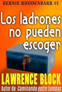 Descargar Los ladrones no pueden escoger (Bernie Rhodenbarr nº 1) pdf, epub, ebook