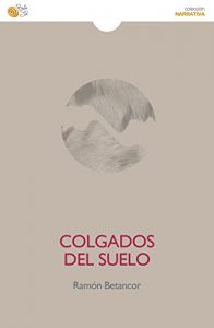 Descargar Colgados del suelo (El Reino de los Suelos nº 2) pdf, epub, ebook