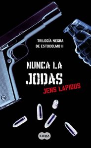 Descargar Nunca la jodas (Trilogía negra de Estocolmo 2) pdf, epub, ebook