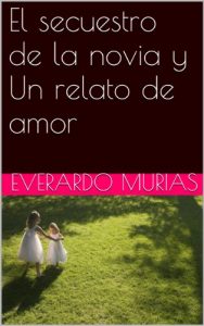 Descargar El secuestro de la novia y Un relato de amor pdf, epub, ebook