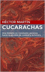 Descargar CUCARACHAS: Una historia en constante ascenso hacia la pérdida de control y la locura pdf, epub, ebook