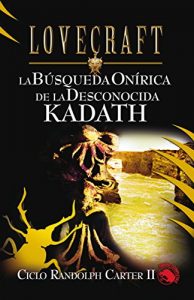 Descargar La búsqueda onírica de la desconocida Kadath (Icaro) pdf, epub, ebook