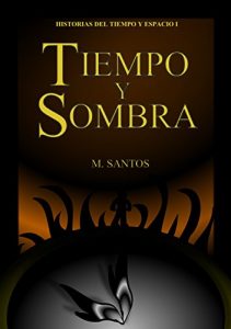 Descargar Tiempo y Sombra (Historias del Tiempo y Espacio nº 1) pdf, epub, ebook