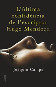 Descargar L’última confidència de l’escriptor Hugo Mendoza pdf, epub, ebook