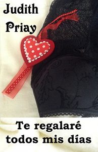 Descargar Te regalaré todos mis días (Bilogía Regálame nº 2) pdf, epub, ebook
