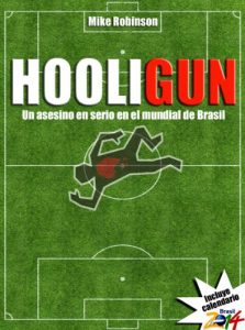 Descargar HooliGun: Un asesino en serio en el mundial de Brasil pdf, epub, ebook