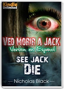 Descargar Ved Morir a Jack (See Jack Die): Romance, Paranormal, Misterio, Thriller y Suspenso (See Jack Die Paranormal Romance Series nº 1) pdf, epub, ebook
