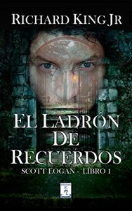 Descargar El Ladrón De Recuerdos: Scott Logan Libro 1 pdf, epub, ebook