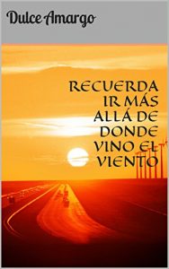 Descargar RECUERDA IR MÁS ALLÁ DE DONDE VINO EL VIENTO pdf, epub, ebook