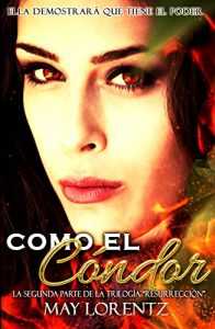 Descargar COMO EL CÓNDOR (RESURRECCIÓN nº 2) pdf, epub, ebook