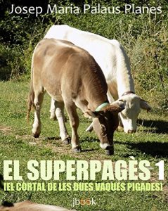 Descargar EL SUPERPAGÈS 1 [EL CORTAL DE LES DUES VAQUES PIGADES] (Catalan Edition) pdf, epub, ebook