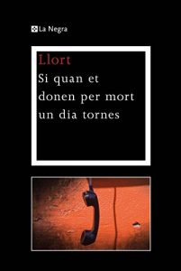 Descargar Si quan et donen per mort un dia tornes (LA NEGRA) pdf, epub, ebook