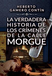 Descargar La verdadera historia de los crímenes de la calle Morgue pdf, epub, ebook