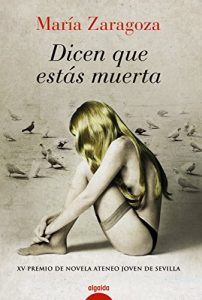 Descargar Dicen que estás muerta (Algaida Literaria – Premio Ateneo Joven De Sevilla) pdf, epub, ebook