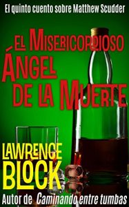 Descargar El Misericordioso Ángel de la Muerte (Los cuentos sobre Matthew Scudder nº 5) pdf, epub, ebook