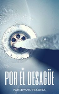 Descargar Por el desagüe pdf, epub, ebook