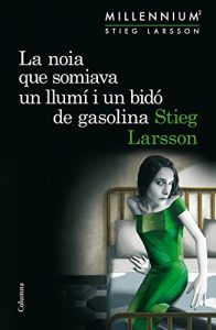 Descargar La noia que somiava un llumí i un bidó de gasolina (Sèrie Millennium 2) (Clàssica) pdf, epub, ebook