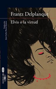 Descargar Elvis o la virtud pdf, epub, ebook