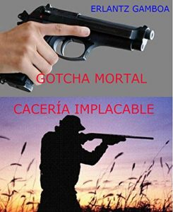 Descargar GOTCHA MORTAL (CACERÍA IMPLACABLE): CACERÍA IMPLACABLE pdf, epub, ebook