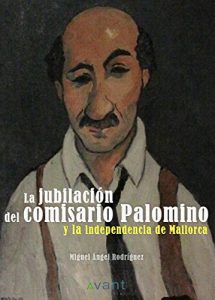 Descargar La jubilación del comisario Palomino y la independencia de Mallorca pdf, epub, ebook