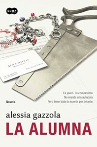 Descargar La alumna: Es joven. Es competente. No resiste una autopsia. Pero tiene toda la muerte por pdf, epub, ebook