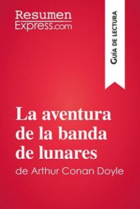 Descargar La aventura de la banda de lunares de Arthur Conan Doyle (Guía de lectura): Resumen y análisis completo pdf, epub, ebook
