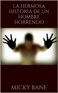 Descargar La hermosa historia de un hombre horrendo pdf, epub, ebook
