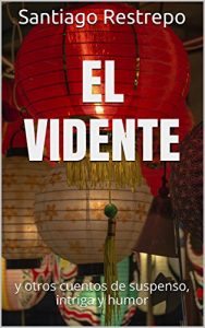Descargar El vidente y otros cuentos de suspenso, intriga y humor pdf, epub, ebook