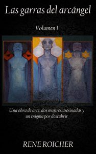 Descargar Las garras del arcángel Volumen 1: la doctrina secreta (Una obra de arte, dos mujeres asesinadas y un enigma) pdf, epub, ebook