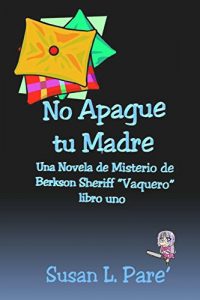 Descargar No Apague tu Madre (Una Novela de Misterio de Berkson Sheriff “Vaquero” – nº 1) pdf, epub, ebook