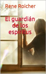 Descargar El guardián de los espíritus (Thriller psicológico) pdf, epub, ebook