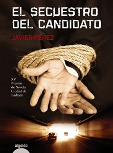 Descargar El secuestro del candidato (Algaida Literaria – Premio De Novela Ciudad De Badajoz) pdf, epub, ebook