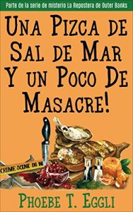 Descargar Una Pizca de Sal de Mar Y un Poco De Masacre (Serie de Misterio La Repostera de Outer Banks nº 1) pdf, epub, ebook