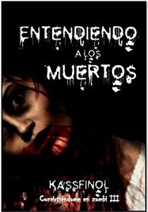 Descargar Entendiendo a los muertos (Convirtiéndome en Zombi nº 3) pdf, epub, ebook