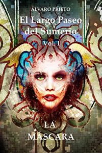 Descargar La Máscara (El Largo Paseo del Sumerio nº 1) pdf, epub, ebook