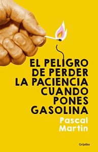 Descargar El peligro de perder la paciencia cuando pones gasolina pdf, epub, ebook