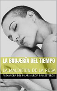 Descargar LA BRUJERÍA DEL TIEMPO: LA MALDICIÓN DE LA  ROSA (UNA ROSA Y UN LIBRO nº 6) pdf, epub, ebook