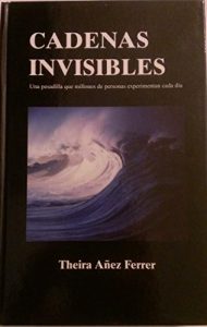 Descargar Cadenas Invisibles: Una pesadilla que millones de personas experimentan cada día… pdf, epub, ebook