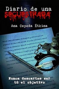 Descargar Diario de una secuestrada: Nunca descartes ser tú el objetivo pdf, epub, ebook