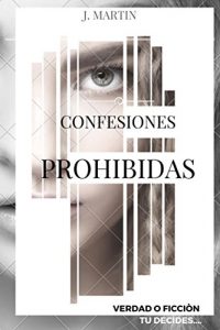 Descargar Confesiones Prohibidas: Verdad o Ficción. Tu decides… pdf, epub, ebook