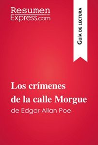 Descargar Los crímenes de la calle Morgue de Edgar Allan Poe (Guía de lectura): Resumen y análisis completo pdf, epub, ebook