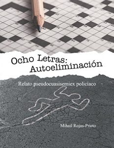 Descargar Ocho Letras: Autoeliminación: Relato pseudocuasisemiex policíaco pdf, epub, ebook