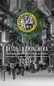 Descargar Desde la Trinchera: Los mejores artículos del Club de los Viernes pdf, epub, ebook