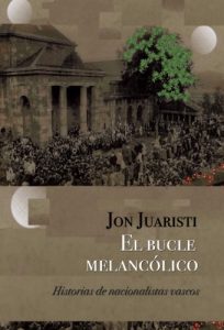 Descargar El bucle melancólico: Historias de nacionalistas vascos pdf, epub, ebook