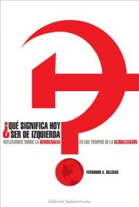 Descargar ¿Que significa hoy ser de izquierda?: Reflexiones sobre la democracia en los tiempos de globalización pdf, epub, ebook
