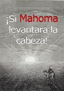 Descargar ¡Si Mahoma levantara la cabeza! pdf, epub, ebook