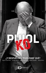 Descargar Pujol KO: ¿Y Después del “Pujolismo”, Qué? pdf, epub, ebook