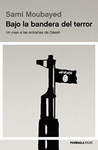 Descargar Bajo la bandera del terror: Un viaje a las entrañas de Dáesh pdf, epub, ebook